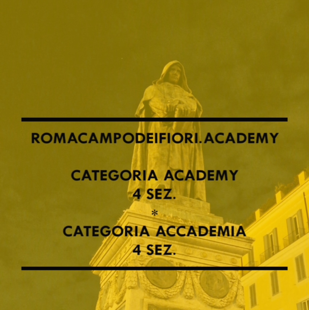 DUE ANIME DI  romacampodeifiori.academy.    DUE  CATEGORIE,  UN’ ACADEMY  E  UN’ ACCADEMIA  DIGITALI ONLINE,  OGNUNA CON 4  AREE:  8 SEZIONI, OGNUNA CON UN SATELLITE SOCIAL   [ANTEPRIMA DI 8 DISTINTI AVVISI]