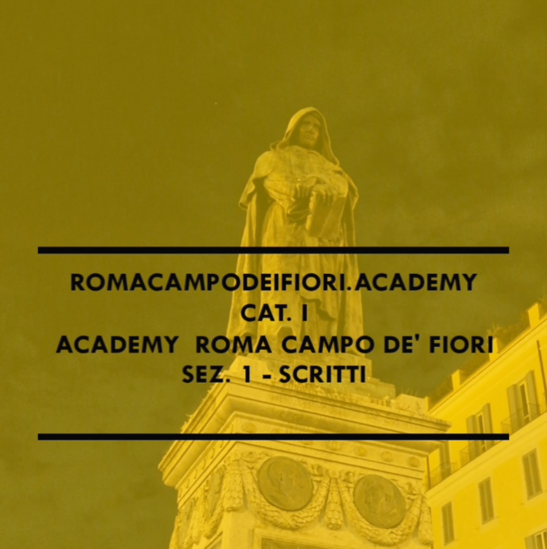 romacampodeifiori.academy  /  CAT. I – Academy  Roma Campo de’ Fiori  /  SEZ. 1 – SCRITTI  (GIORNALISMO E SAGGISTICA)   [ACCOUNT  FACEBOOK   Academy  Roma Campo de’ Fiori,  PAGINA PUBBLICA PER PROFESSIONISTI]