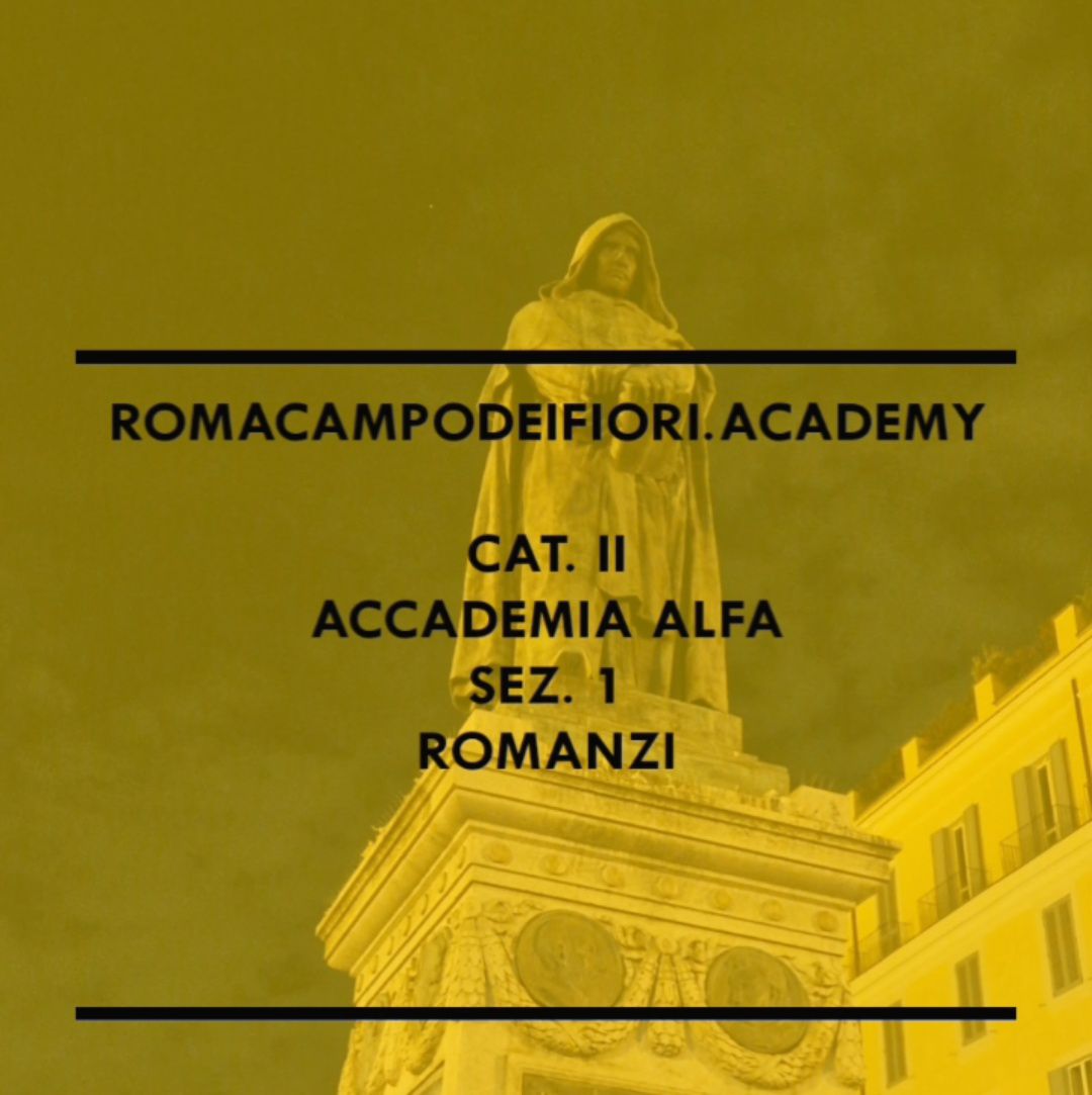 romacampodeifiori.academy  /  CAT. II  –  Accademia ALFA – Arte Letteratura Filosofia Attualità  /  SEZ. 1  –  ROMANZI   [ACCOUNT  FACEBOOK  Accademia ALFA – Arte Letteratura Filosofia Attualità,  PAGINA PUBBLICA PER PROFESSIONISTI]